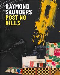 Raymond Saunders : Post No Bills /anglais