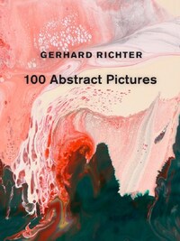 Gerhard Richter 100 Abstract Pictures /anglais