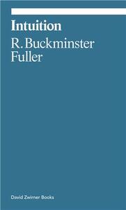 Buckminster Fuller Intuition /anglais