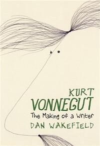 Kurt Vonnegut The Making of a Writer /anglais