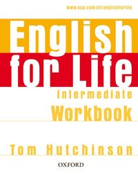 ENGLISH FOR LIFE INTERMEDIATE: WORKBOOK WITHOUT KEY