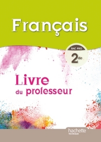 FRANCAIS 2DE BAC PRO - LIVRE PROFESSEUR - ED. 2014