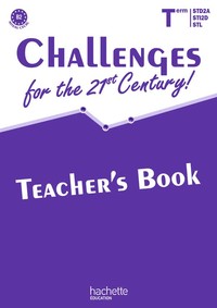 Challenges for the 21st Century Tle STI2D, STD2A, STL, Livre du professeur