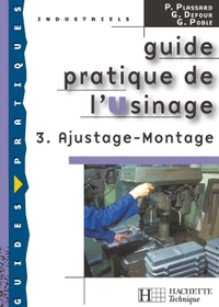 Guide pratique de l'usinage - Tome 3 - Ajustage Montage Tous niveaux, Livre de l'élève