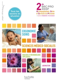 Ergonomie, Soins, SMS, Biologie Microbiologie appliquées 2de Bac Pro ASSP, Livre de l'élève (consommable)