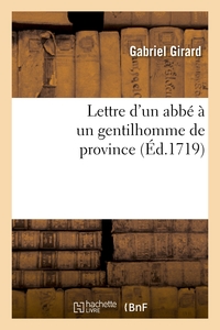 LETTRE D'UN ABBE A UN GENTILHOMME DE PROVINCE - : CONTENANT DES OBSERVATIONS SUR LE STILE ET LES PEN