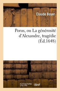 PORUS, OU LA GENEROSITE D'ALEXANDRE , TRAGEDIE