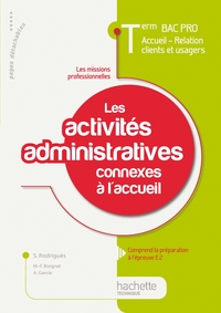 LES ACTIVITES ADMINISTRATIVES CONNEXES A L'ACCUEIL TERM BAC PRO ARCU - LIVRE ELEVE - ED.2011