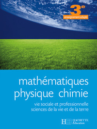 Mathématiques, Physiques, Chimie, SVT 3e SEGPA, Livre de l'élève
