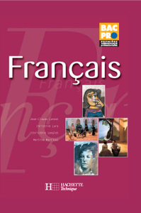 Francais 1re et Term. Bac Pro - Livre élève - Ed.2006