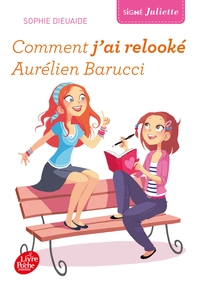 Signé Juliette - Tome 1 - Comment j'ai relooké Aurélien Barucci