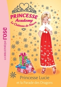 PRINCESSE ACADEMY - T49 - PRINCESSE ACADEMY 49 - PRINCESSE LUCIE ET LA PARADE DES DRAGONS
