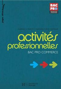 Activités Professionnelles Bac Pro Commerce - Livre élève - Ed.2005