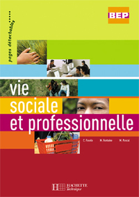 Vie sociale et Professionnelle 2de et Term. BEP - Livre élève - Ed.2007