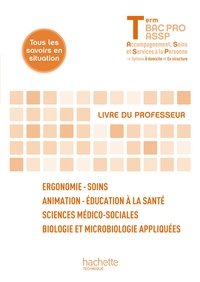 Ergonomie-Soins, SMS Terminale Bac Pro ASSP - Livre du professeur - Ed.2013