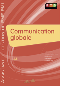 COMMUNICATION GLOBALE (A8), BTS AG PME-PMI, LIVRE DE L'ELEVE, ED. 2009