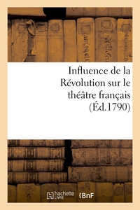 INFLUENCE DE LA REVOLUTION SUR LE THEATRE FRANCAIS - . PETITION A CE SUJET ADRESSEE A LA COMMUNE DE