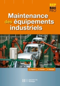 MAINTENANCE DES EQUIPEMENTS INDUSTRIELS BAC PRO - LIVRE ELEVE - ED.2006