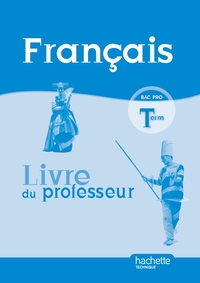 FRANCAIS TERMINALE BAC PRO - LIVRE PROFESSEUR - ED.2011