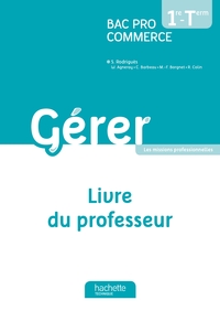 GERER 1RE ET TERMINALE BAC PRO COMMERCE - LIVRE DU PROFESSEUR - ED. 2013