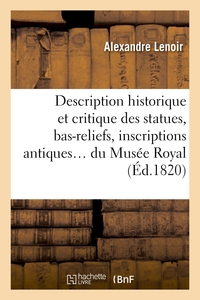 DESCRIPTION HISTORIQUE ET CRITIQUE DES STATUES, BAS-RELIEFS, INSCRIPTIONS - ET BUSTES ANTIQUES EN MA