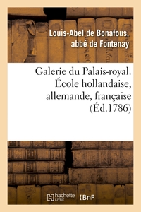 GALERIE DU PALAIS-ROYAL GRAVEE. ECOLE HOLLANDAISE, ALLEMANDE, FRANCAISE - D'APRES LES TABLEAUX DES D