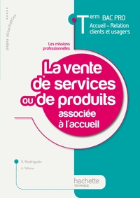 LA VENTE DE SERVICES OU DE PRODUITS ASSOCIEE A L'ACCUEIL TERM BAC PRO ARCU - LIVRE ELEVE - ED.2011