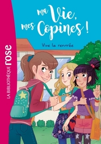 MA VIE, MES COPINES - T01 - MA VIE, MES COPINES 01 - VIVE LA RENTREE !