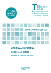 NUTRITION-ALIMENTATION, SERVICES A L'USAGER TERMINALE BAC PRO ASSP - LIVRE PROFESSEUR - ED. 2013