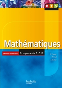 MATHEMATIQUES, BTS INDUSTRIELS GROUPEMENTS B, C, D, LIVRE DE L'ELEVE, ED. 2006