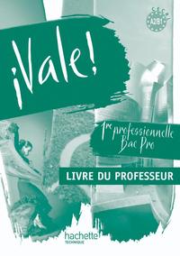 ¡ Vale ! 1re Bac Pro - Livre professeur - Ed.2010