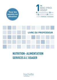 NUTRITION-ALIMENTATION, SERVICES A L'USAGER 1RE BAC PRO ASSP - LIVRE PROFESSEUR - ED. 2012