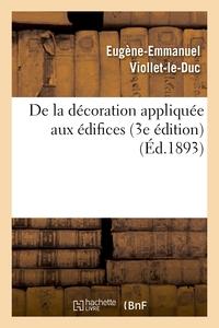 DE LA DECORATION APPLIQUEE AUX EDIFICES (3E EDITION)