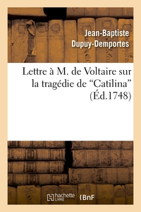 LETTRE A M. DE VOLTAIRE SUR LA TRAGEDIE DE CATILINA