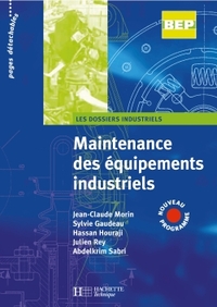 MAINTENANCE DES EQUIPEMENTS INDUSTRIELS 2DE ET TERM. BEP - LIVRE ELEVE - ED.2007