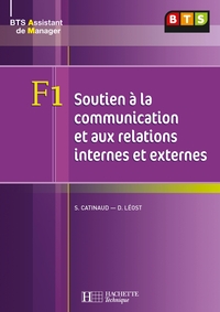 F1 SOUTIEN A LA COMMUNICATION ET RELATIONS INTERNES ET EXTERNES, BTS AM, LIVRE DE L'ELEVE, ED. 2008