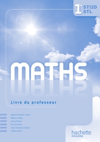 Mathématiques STI2D et STL 1re STI2D, STL, Livre du professeur