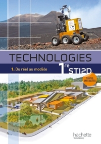 Technologies - Tome 1 - Du réel au modèle 1re STI2D, Livre de l'élève
