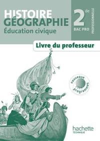 Histoire Géographie Éducation civique 2de Bac Pro - Livre professeur - 2009