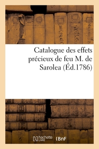 CATALOGUE DES EFFETS PRECIEUX DE FEU M. DE SAROLEA - , DONT LA VENTE SE FERA PUBLIQUEMENT A LIEGE, E