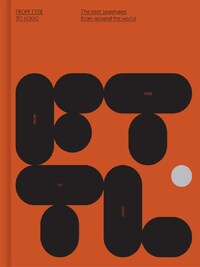 FROM TYPE TO LOGO THE BEST LOGOTYPES FROM AROUND THE WORLD /ANGLAIS