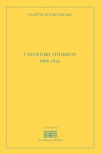 L'aventure futuriste, 1909-1916