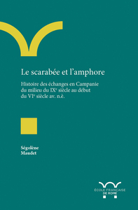 LE SCARABEE ET L AMPHORE - HISTOIRE DES ECHANGES EN CAMPANIE DU MILIEU DU IXE SIECLE AU DEBUT DU VIE