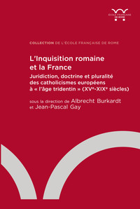 L INQUISITION ROMAINE ET LA FRANCE - JURIDICTION, DOCTRINE ET PLURALITE DES CATHOLICISMES EUROPEENS