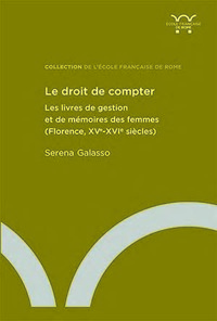 LE DROIT DE COMPTER - LES LIVRES DE GESTION ET DE MEMOIRES DES FEMMES (FLORENCE, XVE-XVIE SIECLES)