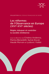 LES REFORMES DE LOBSERVANCE EN EUROPE (XIVE-XVIE SIECLE) - REGLER, EDUQUER ET CONTROLER LA SOCIETE C