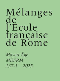 MELANGES DE L'ECOLE FRANCAISE DE ROME - MOYEN AGE 137-1 (2025)