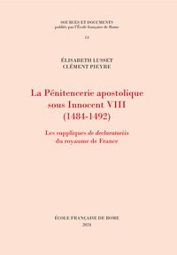 LA PENITENCERIE APOSTOLIQUE SOUS INNOCENT VIII (1484-1492) - LES SUPPLIQUES DE DECLARATORIIS DU ROYA