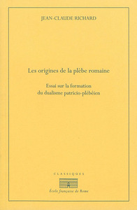Les origines de la plebe romaine. essai sur la formation du dualisme patricio-pl