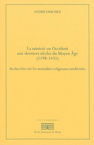 La saintete en occident aux derniers siècles du moyen âge (1198-1431).recherches